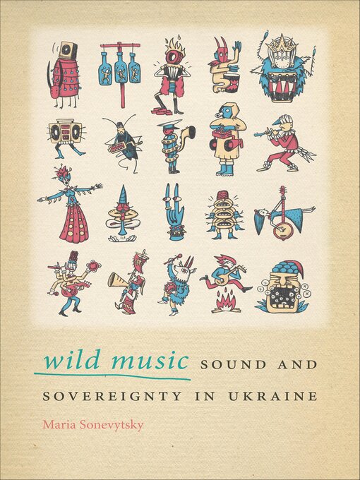 Title details for Wild Music by Maria Sonevytsky - Available